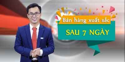Bán hàng xuất sắc sau 7 ngày - Trần Quang Minh (Minh Adam)
