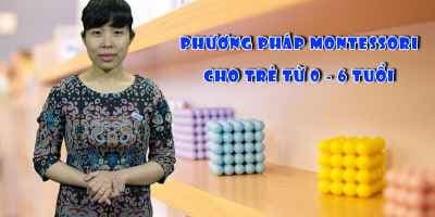 Phương pháp Montessori cho trẻ 0 - 6 tuổi - TS. Đinh Thanh Tuyến