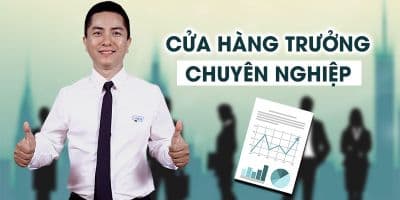 Cửa hàng trưởng chuyên nghiệp - Hồ Minh Chính