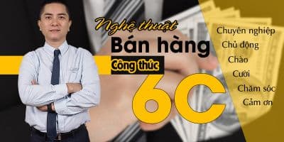Nghệ thuật bán hàng công thức 6C - Hồ Minh Chính
