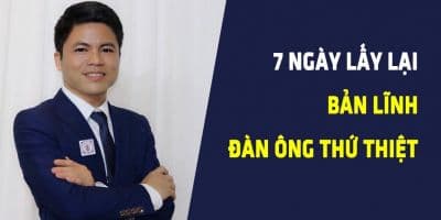 7 Ngày lấy lại bản lĩnh đàn ông thứ thiệt - Vũ Văn Hội