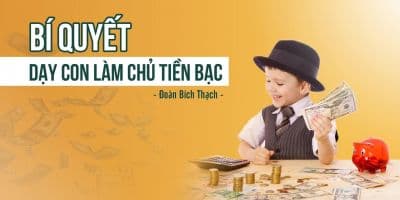 Bí quyết dạy con làm chủ tiền bạc