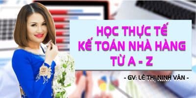 Học thực tế kế toán nhà hàng từ A - Z - Lê Thị Ninh Vân