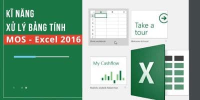 Kĩ năng xử lý bảng tính MOS - Excel 2016 -  Nguyễn Trần Thành 
