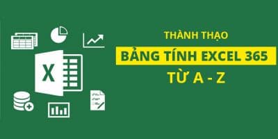 Thành thạo bảng tính Excel 365 từ A - Z - Đỗ Trung Thành