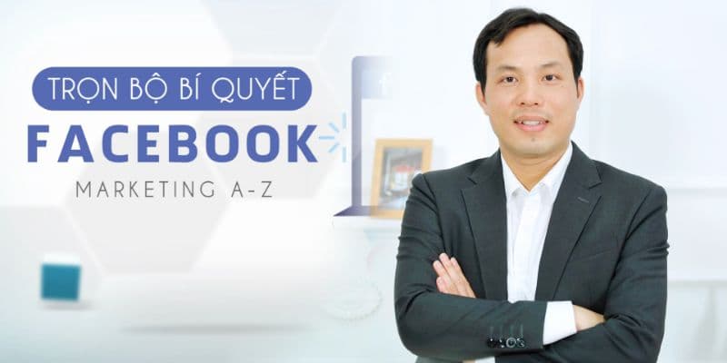 Trọn bộ bí quyết Facebook Marketing A - Z 