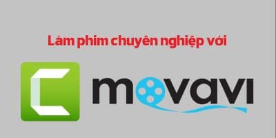 Làm phim chuyên nghiệp với Camtasia và Movavi Video Editor - Master Trần 