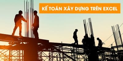 Học Kế Toán Xây Dựng Trên Excel - Nguyễn Hoàng