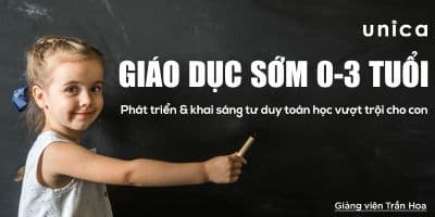 Giáo dục sớm 0-3 tuổi: Phát triển & khai sáng tư duy toán học vượt trội cho con - Trần Hoa