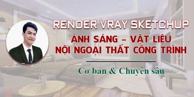 Render Vray Sketchup 2020 Ánh Sáng Vật Liệu Nội Ngoại Thất - ĐỖ VĂN ĐẠI