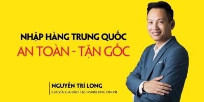 Nhập Hàng Trung Quốc An Toàn - Tận Gốc - Nguyễn Ngọc Hưng - Trần Thanh Phong