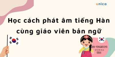 Học Cách Phát Âm Tiếng Hàn Cùng Giáo Viên Bản Ngữ - EZ Language
