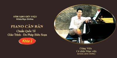 Piano căn bản dành cho mọi lứa tuổi - Chuẩn Quốc tế: Khóa 2 - Hoàng Huy Cường