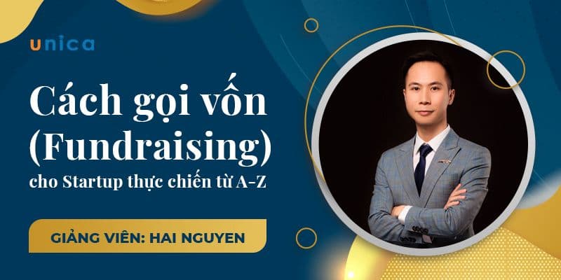 Cách Gọi Vốn Cho Startup Thực Chiến Từ A -> Z