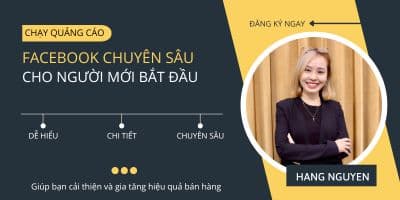 Chạy Quảng Cáo Facebook Chuyên Sâu Cho Người Mới Bắt Đầu - Nguyễn Thu Hằng