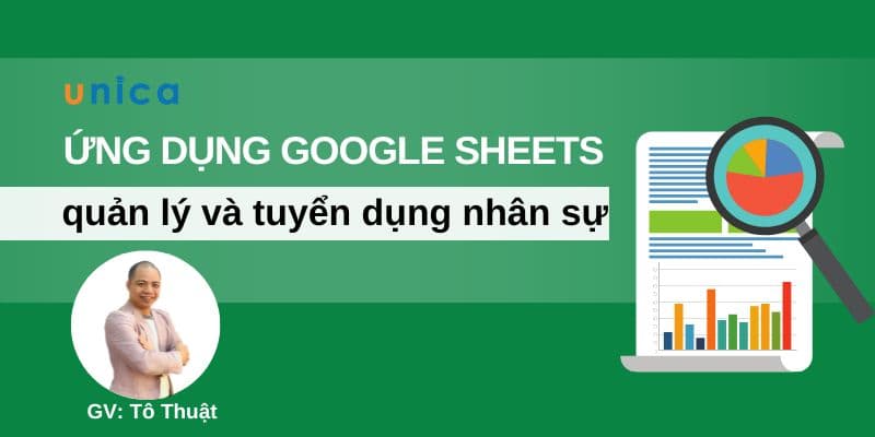 Ứng Dụng Google Sheets Vào Quản Lý Và Tuyển Dụng Nhân Sự