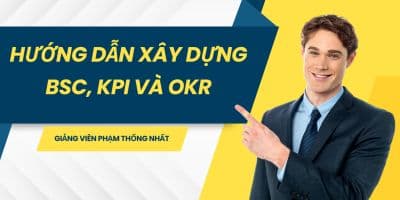 Hướng Dẫn Xây Dựng BSC, KPI Và OKR - Phạm Thống Nhất