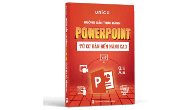 Sách Hướng Dẫn Thực Hành Powerpoint Từ Cơ Bản Đến Nâng Cao - Đội ngũ Unica