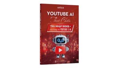 Sách Youtube AI Thực Chiến - Thu nhập 1000$ mỗi tháng - Đội ngũ Unica