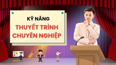 Kỹ Năng Thuyết Trình Chuyên Nghiệp