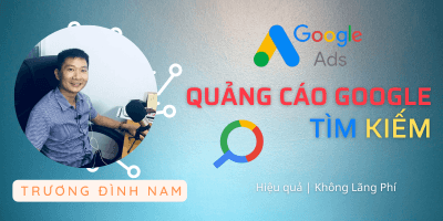 Trở Thành Chuyên Gia Quảng Cáo Google Tìm Kiếm Trong 30 Ngày - Trương Đình Nam