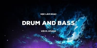 Học làm nhạc Drum and Bass với FL Studio cơ bản - Lê Quang Minh