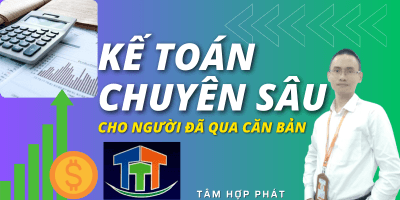 Kế toán chuyên sâu cho người đã qua căn bản - TÂM HỢP PHÁT