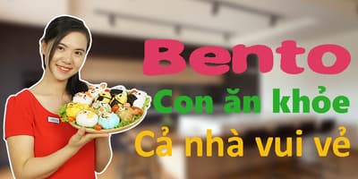 Bento - Con ăn khỏe, cả nhà vui vẻ - Phan Sắc Cẩm Ly