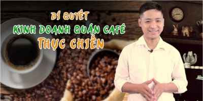 Bí quyết kinh doanh quán Café thực chiến