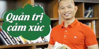 Quản trị cảm xúc - Phạm Thành Long