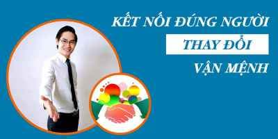 Kết nối đúng người - Thay đổi vận mệnh - Trần Quang Thịnh