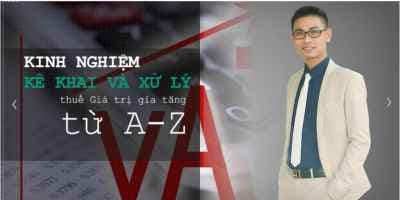 Trọn bộ Kinh nghiệm Kê khai và Xử lý thuế Giá trị gia tăng từ A-Z