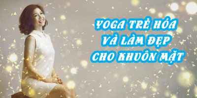 Yoga trẻ hóa và làm đẹp cho khuôn mặt - Nguyễn Hiếu