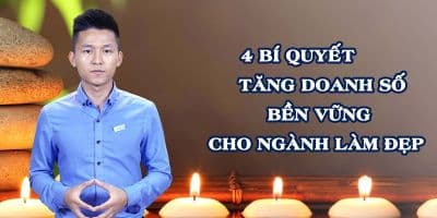 4 bí quyết tăng doanh số bền vững cho ngành làm đẹp - Nguyễn Xuân Nam