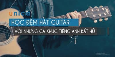 Học đệm hát Guitar với những ca khúc Tiếng Anh bất hủ