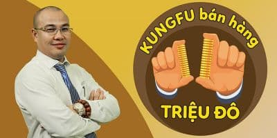 Kungfu bán hàng triệu đô - Nguyễn Bá Dương
