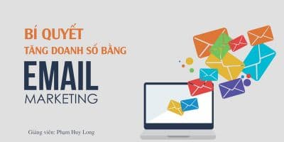 Bí quyết tăng doanh số bằng Email Marketing - Phạm Huy Long