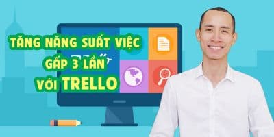 Tăng năng suất công việc gấp 3 lần với trello - Trương Văn Hòa