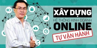 Xây dựng hệ thống kinh doanh online tự vận hành - Hoàng Ngọc Sơn
