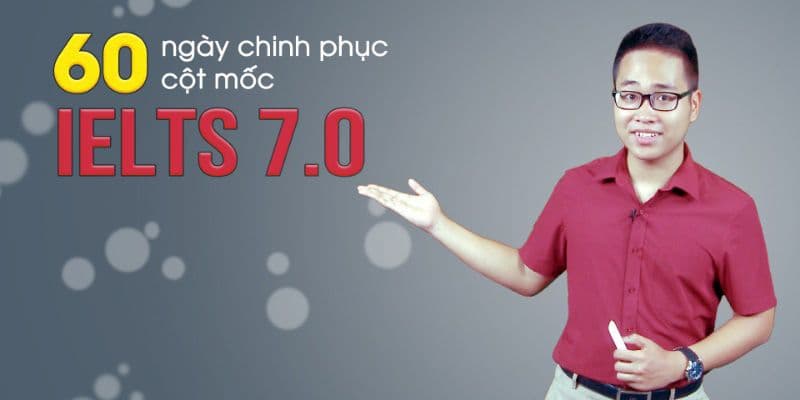 60 ngày chinh phục cột mốc 7.0 IELTS
