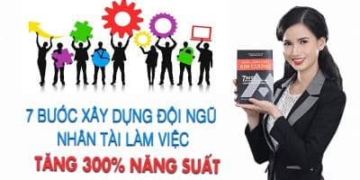 7 Bước Xây Dựng Đội Ngũ Tài Năng Giúp Doanh Nghiệp Tăng 300% Lợi Nhuận