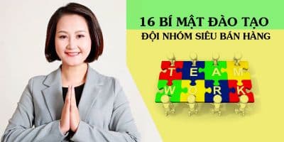 16 bí mật đào tạo đội nhóm siêu bán hàng - Nhàn Katherine