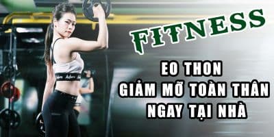 Fitness eo thon giảm mỡ toàn thân ngay tại nhà - Nicky Thanh Hoa