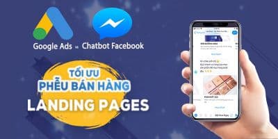Google Ads kết hợp chatbot facebook - Tối ưu phễu bán hàng cùng landing pages - Vũ Ngọc Quyền