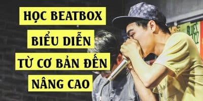 Học Beatbox biểu diễn từ cơ bản đến nâng cao - Lê Quang Minh
