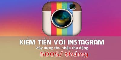 Kiếm tiền với Instagram - Xây dựng thu nhập thụ động 500$/ tháng - Lê Trí Thanh - Khánh Huỳnh