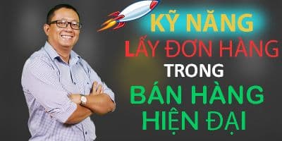 Kỹ năng lấy đơn hàng trong bán hàng hiện đại - Ths. Nguyễn Duy Kha