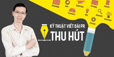 Kỹ thuật viết bài PR thu hút - Phạm Đình Tuấn