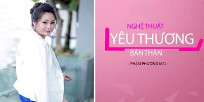 Nghệ thuật yêu thương bản thân - Phạm Phương Mai