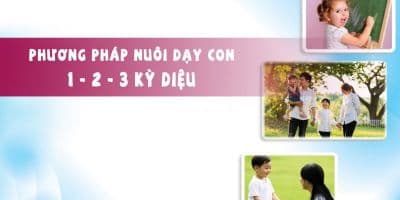 Phương pháp nuôi dạy con 1 - 2 - 3 kỳ diệu - Nguyễn Hồng Nhung (Nhung Dvove)